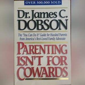 Dr. James C. Dobson Book "Parenting Isn't For Cowards"
